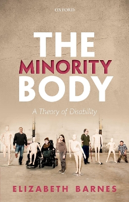 The The Minority Body: A Theory of Disability by Elizabeth Barnes