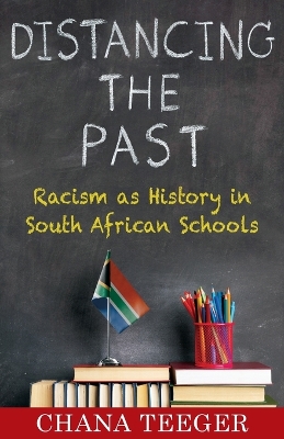Distancing the Past: Racism as History in South African Schools book