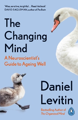 The Changing Mind: A Neuroscientist's Guide to Ageing Well book