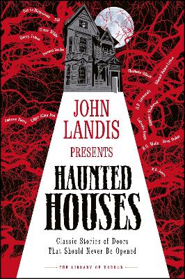 John Landis Presents The Library of Horror – Haunted Houses: Classic Tales of Doors That Should Never Be Opened book