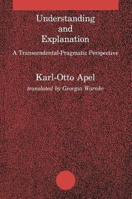 Understanding and Explanation: A Transcendental-Pragmatic Perspective book