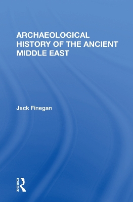 Archaeological History Of The Ancient Middle East by Jack Finegan