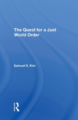 The Quest For A Just World Order by Samuel S Kim