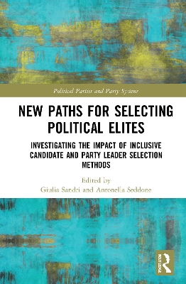 New Paths for Selecting Political Elites: Investigating the impact of inclusive Candidate and Party Leader Selection Methods book