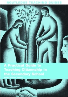 A Practical Guide to Teaching Citizenship in the Secondary School by Liam Gearon