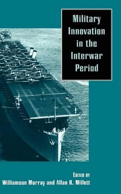 Military Innovation in the Interwar Period book