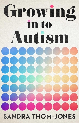 Growing in to Autism by Sandra Thom-Jones