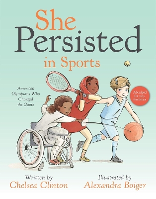 She Persisted in Sports: American Olympians Who Changed the Game by Chelsea Clinton