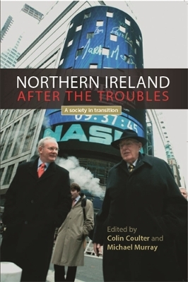 Northern Ireland After the Troubles by Colin Coulter