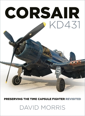 Corsair KD431: Preserving The Time Capsule Fighter Revisited book