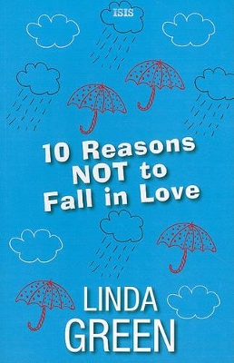 10 Reasons Not To Fall In Love by Linda Green