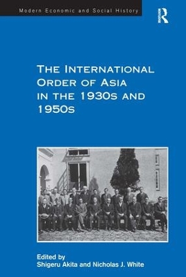 The International Order of Asia in the 1930s and 1950s by Nicholas J. White