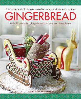 Gingerbread: A wonderland of houses, creative constructions and cookies; with 38 projects, gingerbread recipes and templates book