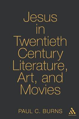 Jesus in Twentieth Century Literature, Art, and Movies book