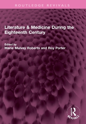 Literature & Medicine During the Eighteenth Century by Marie Mulvey Roberts