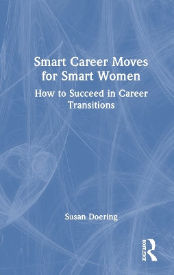 Smart Career Moves for Smart Women: How to Succeed in Career Transitions book