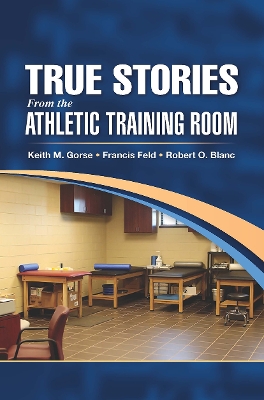 True Stories From the Athletic Training Room by Keith Gorse