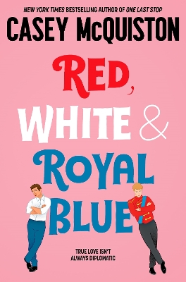 Red, White & Royal Blue: A Royally Romantic Enemies to Lovers Bestseller by Casey McQuiston