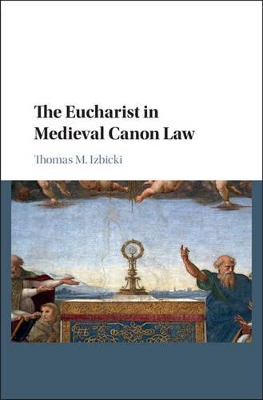 Eucharist in Medieval Canon Law by Thomas M. Izbicki