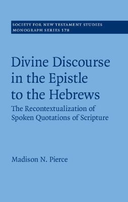 Divine Discourse in the Epistle to the Hebrews: The Recontextualization of Spoken Quotations of Scripture book