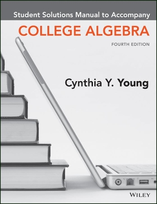 College Algebra Fourth Edition Student Solutions Manual by Cynthia Y. Young