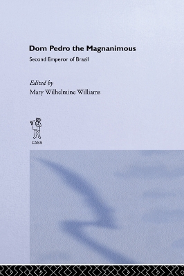 Dom Pedro the Magnanimous, Second Emperor of Brazil by Mary Wilhelmine Williams