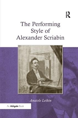 The Performing Style of Alexander Scriabin. Anatole Leikin by Anatole Leikin