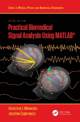Practical Biomedical Signal Analysis Using MATLAB® by Katarzyna J. Blinowska