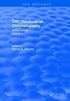 Handbook of Chromatography Volume II (1990): Carbohydrates by Shirley C. Churms