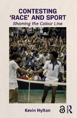 Contesting `Race' and Sport by Kevin Hylton