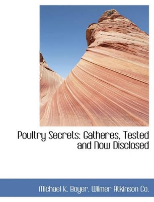 Poultry Secrets: Gatheres, Tested and Now Disclosed book