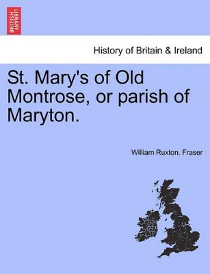 St. Mary's of Old Montrose, or Parish of Maryton. book