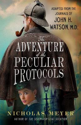The Adventure of the Peculiar Protocols: Adapted from the Journals of John H. Watson, M.D. book