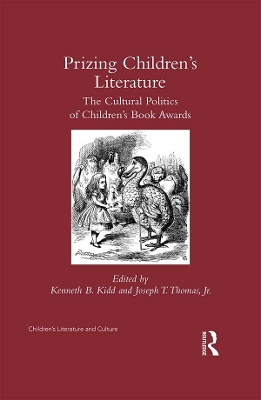 Prizing Children's Literature: The Cultural Politics of Children’s Book Awards by Kenneth Kidd