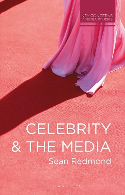 Celebrity and the Media by Sean Redmond