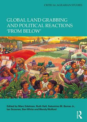 Global Land Grabbing and Political Reactions 'from Below' book