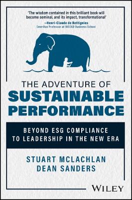The Adventure of Sustainable Performance: Beyond ESG Compliance to Leadership in the New Era book