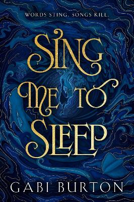 Sing Me to Sleep: The completely addictive and action-packed enemies-to-lovers YA romantasy by Gabi Burton