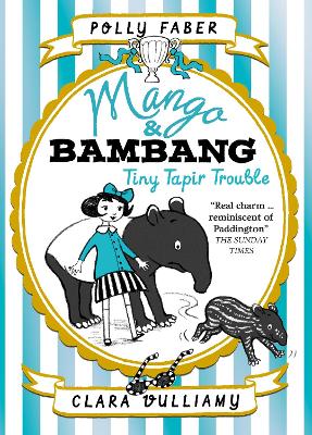 Mango & Bambang: Tiny Tapir Trouble (Book Three) by Polly Faber