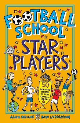 Football School Star Players: 50 Inspiring Stories of True Football Heroes book