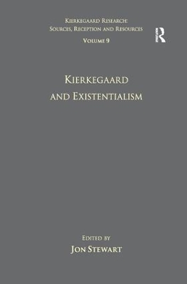 Volume 9: Kierkegaard and Existentialism by Jon Stewart