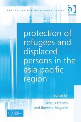 Protection of Refugees and Displaced Persons in the Asia Pacific Region by Dr Angus Francis