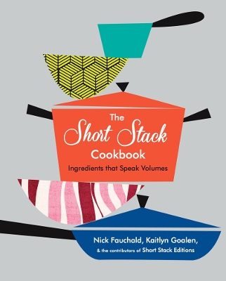 Short Stack Cookbook: Ingredients That Speak Volumes book