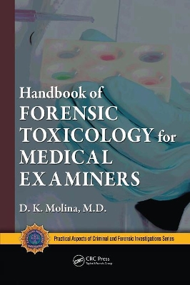 Handbook of Forensic Toxicology for Medical Examiners by D. K. Molina, M.D.