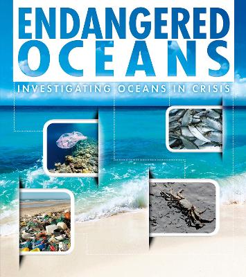 Endangered Oceans: Investigating Oceans in Crisis by Jody S. Rake