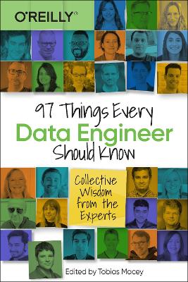 97 Things Every Data Engineer Should Know: Collective Wisdom from the Experts book