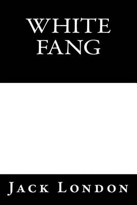White Fang by Jack London by Jack London