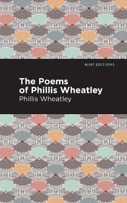 The Poems of Phillis Wheatley by Phillis Wheatley