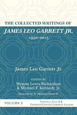 The The Collected Writings of James Leo Garrett Jr., 1950-2015: Volume Five by James Leo Garrett, Jr