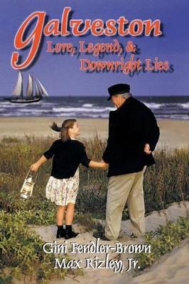 Galveston Lore, Legend, & Downright Lies book